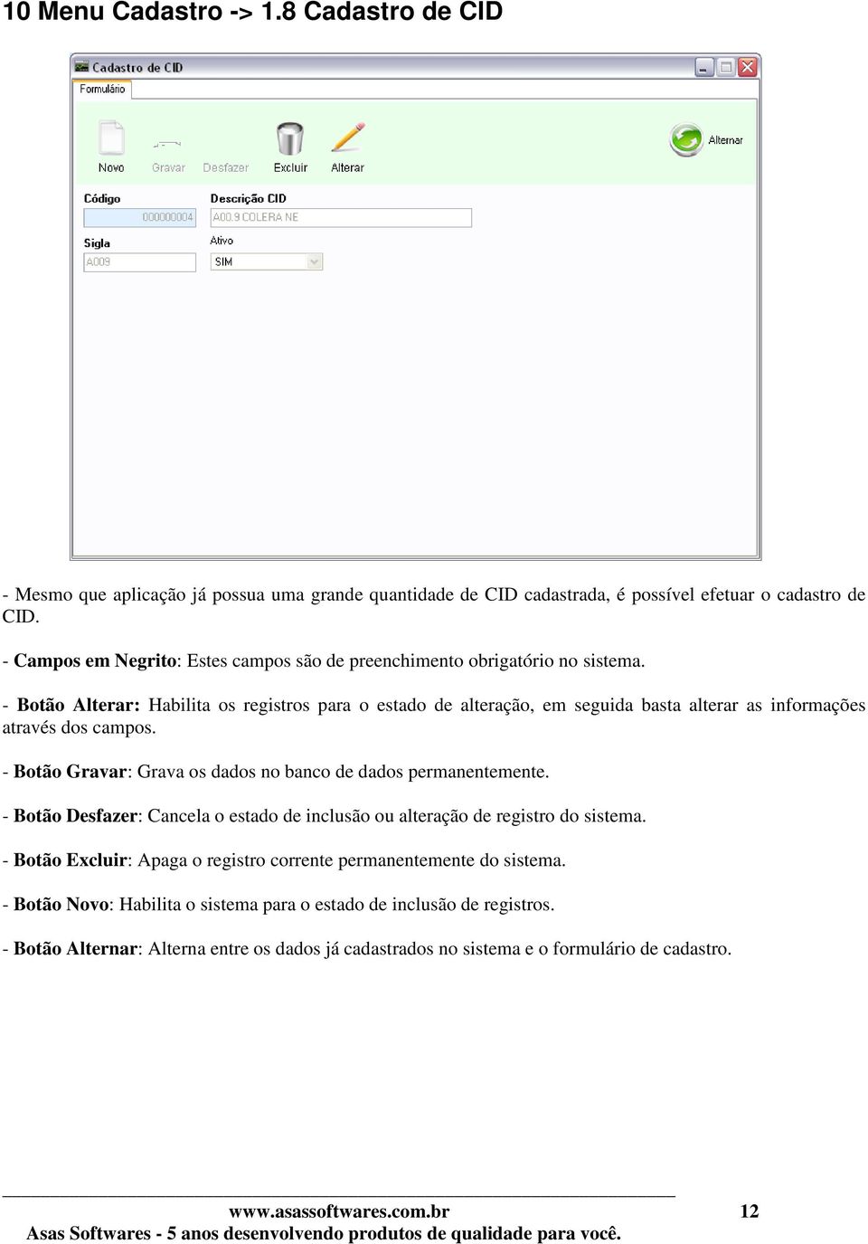 possua uma grande quantidade de CID