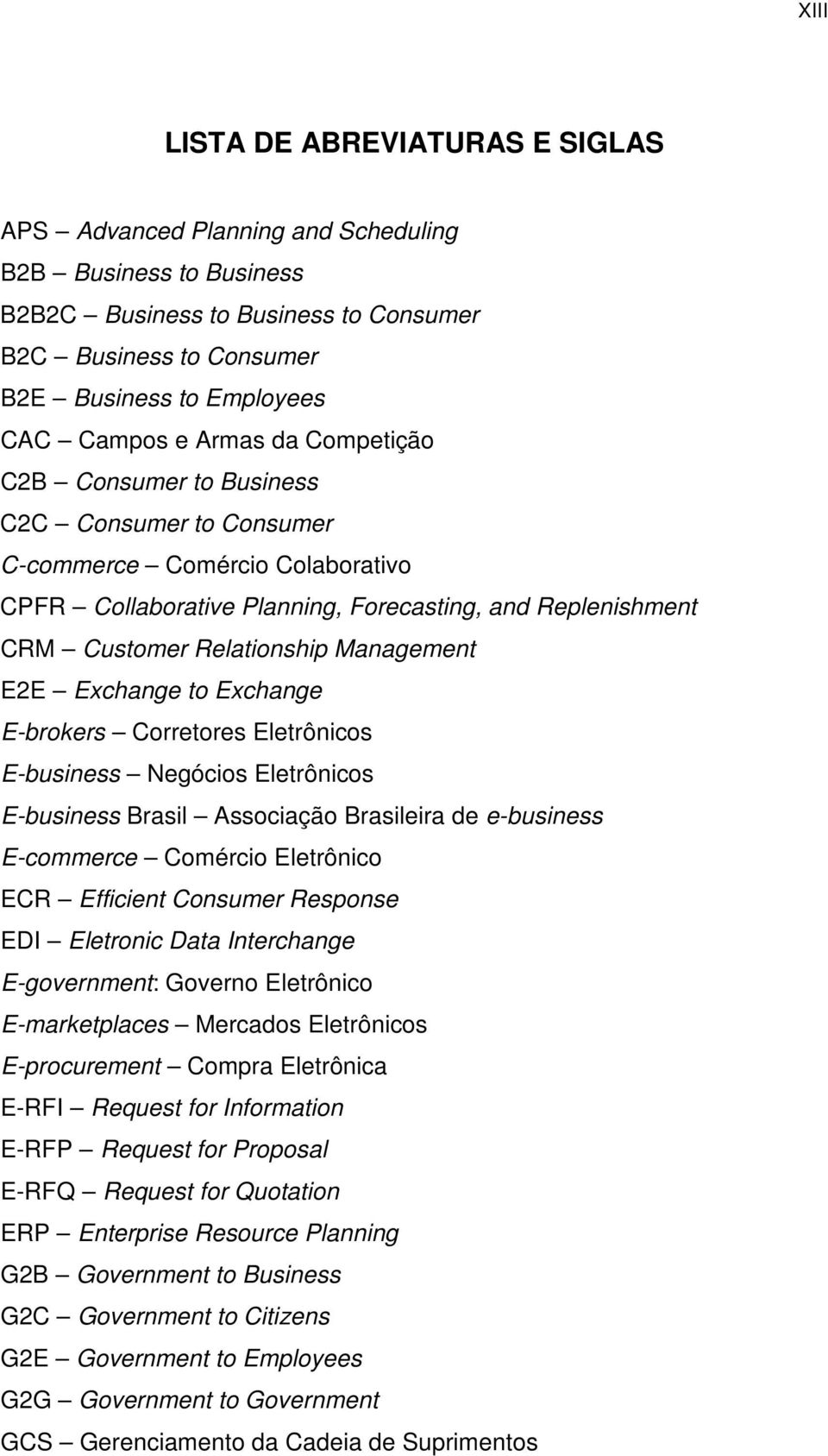 Management E2E Exchange to Exchange E-brokers Corretores Eletrônicos E-business Negócios Eletrônicos E-business Brasil Associação Brasileira de e-business E-commerce Comércio Eletrônico ECR Efficient