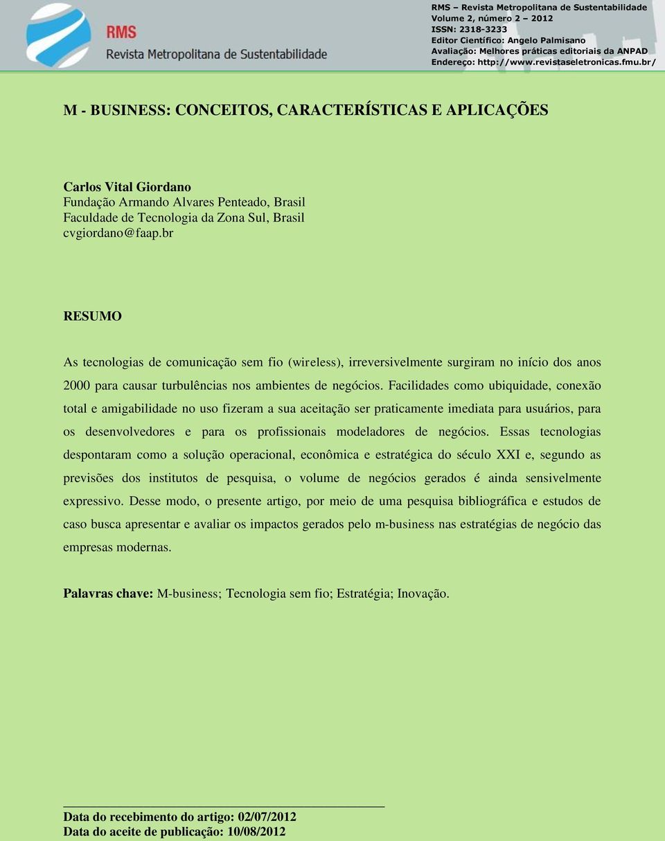 br/ M - BUSINESS: CONCEITOS, CARACTERÍSTICAS E APLICAÇÕES Carlos Vital Giordano Fundação Armando Alvares Penteado, Brasil Faculdade de Tecnologia da Zona Sul, Brasil cvgiordano@faap.