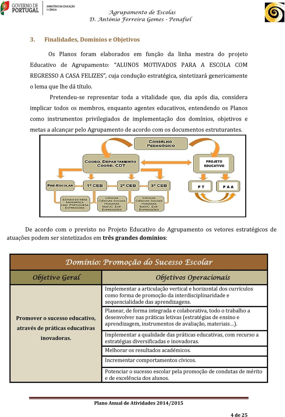 estratégica, sintetizará genericamente o lema que lhe dá título.