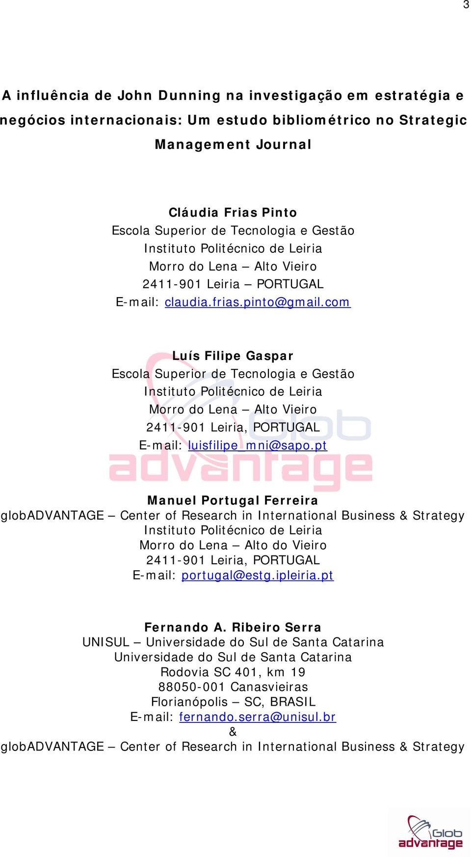 com Luís Filipe Gaspar Escola Superior de Tecnologia e Gestão Instituto Politécnico de Leiria Morro do Lena Alto Vieiro 2411-901 Leiria, PORTUGAL E-mail: luisfilipe_mni@sapo.