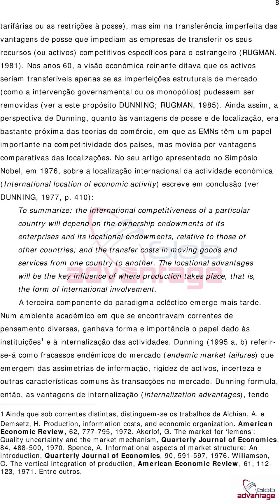 Nos anos 60, a visão económica reinante ditava que os activos seriam transferíveis apenas se as imperfeições estruturais de mercado (como a intervenção governamental ou os monopólios) pudessem ser