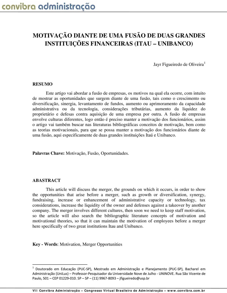 administrativa ou da tecnologia, considerações tributárias, aumento da liquidez do proprietário e defesas contra aquisição de uma empresa por outra.