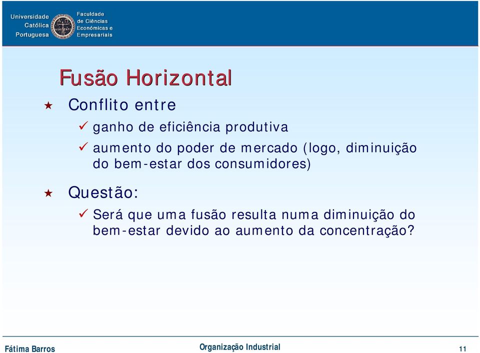 Questão: Será que uma fusão resulta numa diminuição do bem-estar