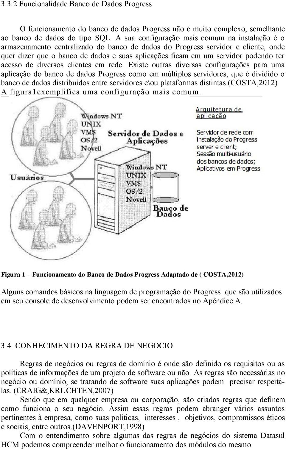 servidor podendo ter acesso de diversos clientes em rede.