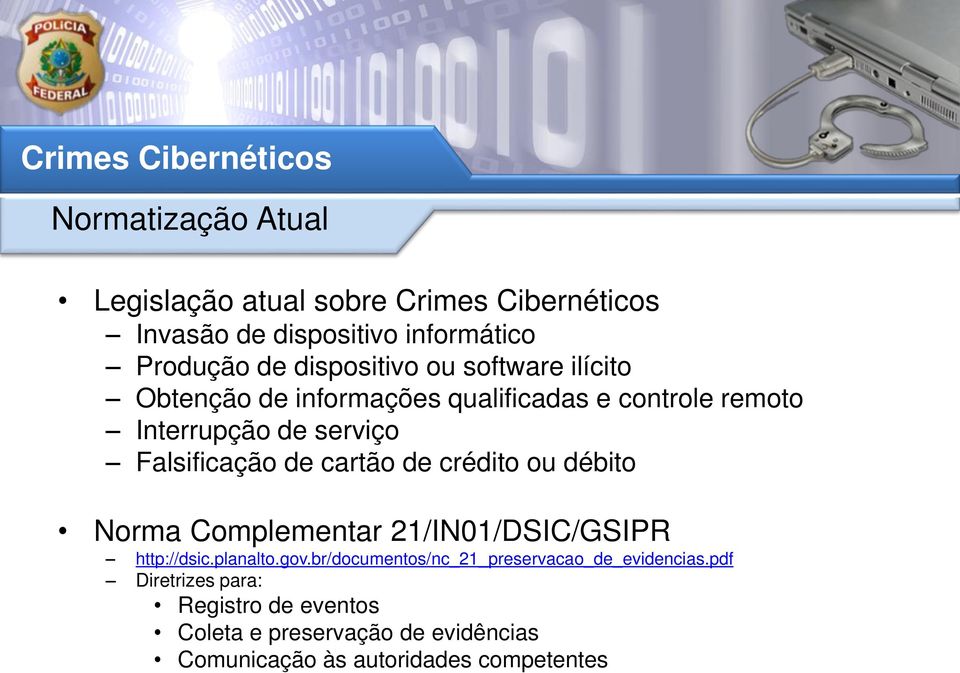 de cartão de crédito ou débito Norma Complementar 21/IN01/DSIC/GSIPR http://dsic.planalto.gov.