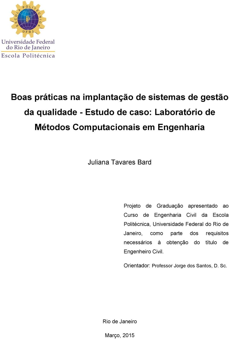 Civil da Escola Politécnica, Universidade Federal do Rio de Janeiro, como parte dos requisitos necessários à