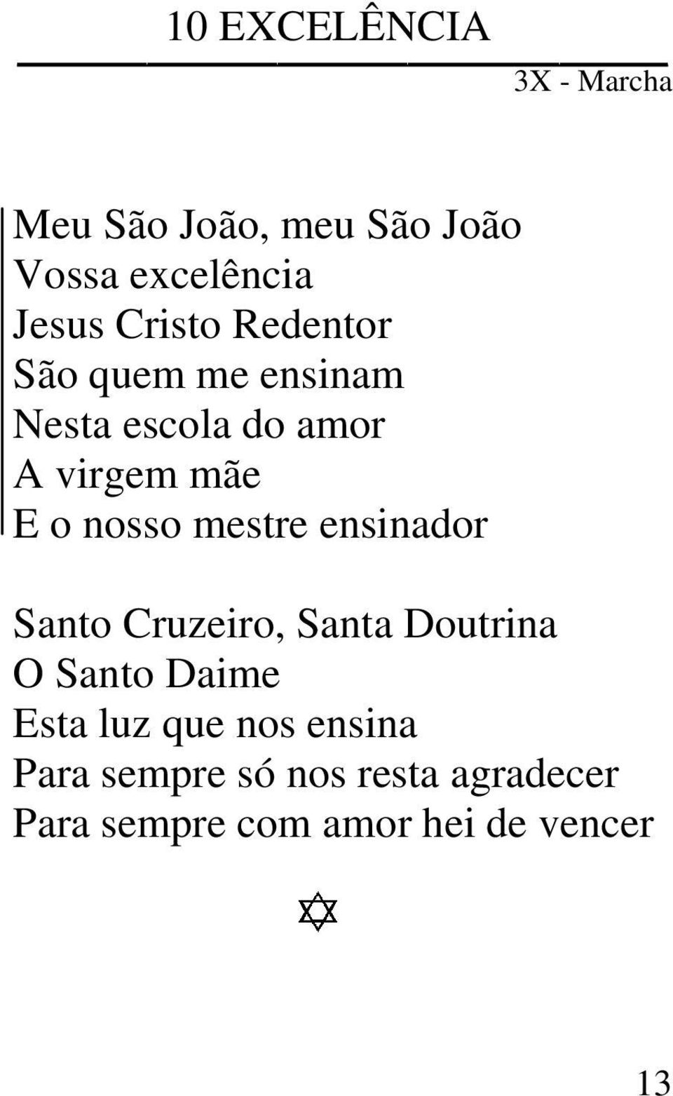 nosso mestre ensinador Santo Cruzeiro, Santa Doutrina O Santo Daime Esta luz