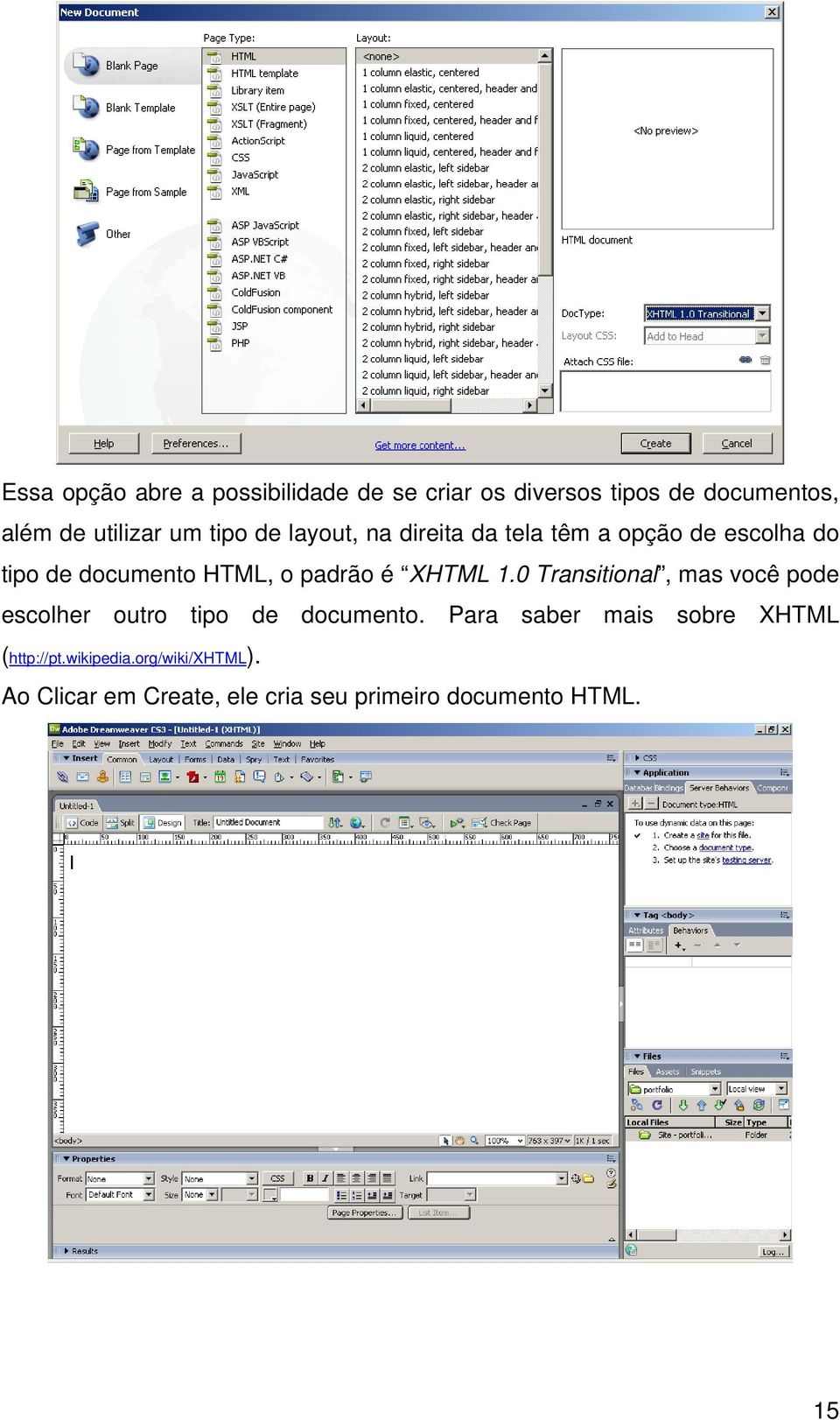 XHTML 1.0 Transitional, mas você pode escolher outro tipo de documento.