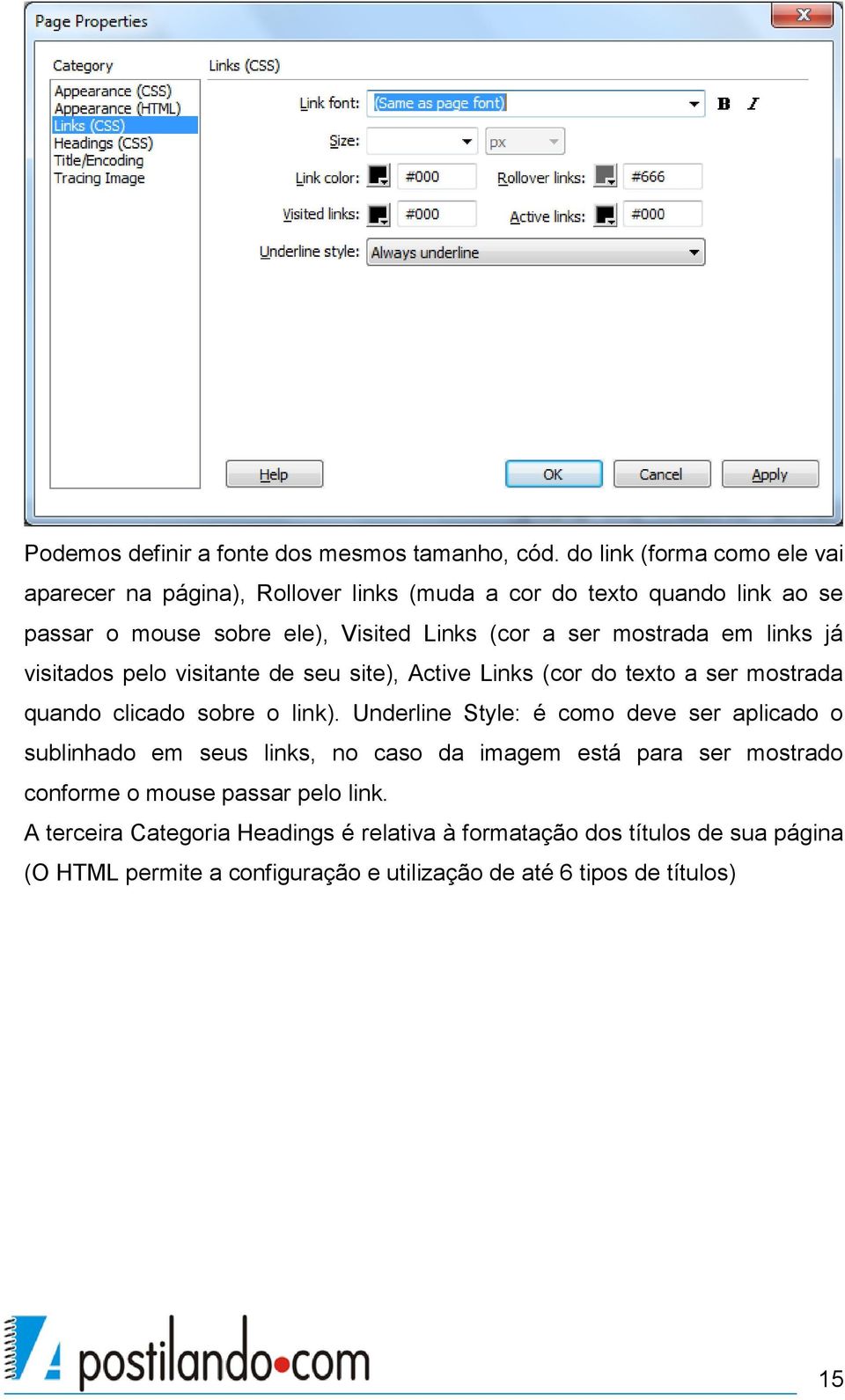 mostrada em links já visitados pelo visitante de seu site), Active Links (cor do texto a ser mostrada quando clicado sobre o link).