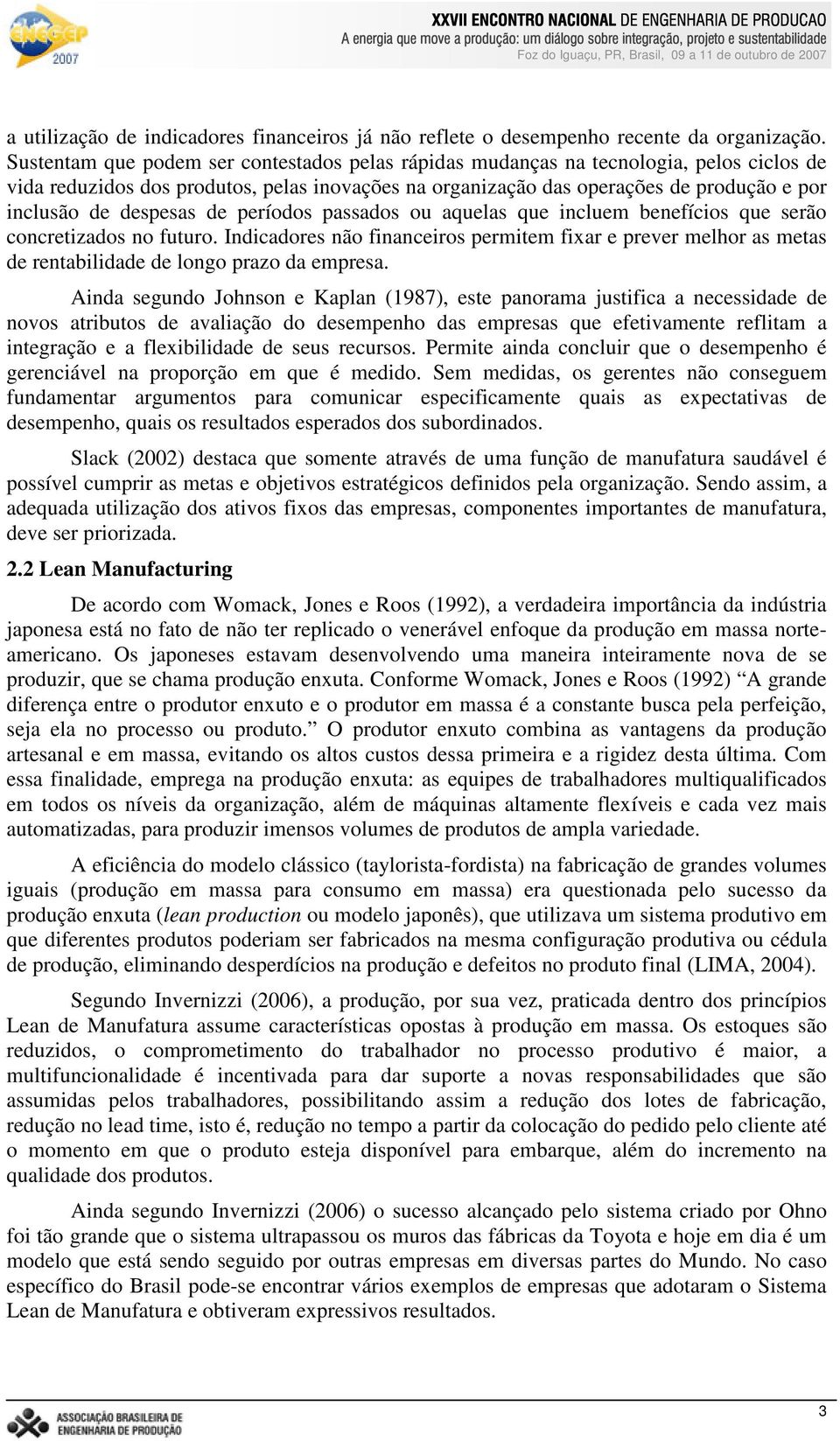 despesas de períodos passados ou aquelas que incluem benefícios que serão concretizados no futuro.