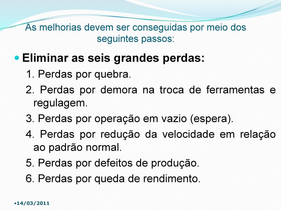 Perdas por demora na troca de ferramentas e regulagem. 3.