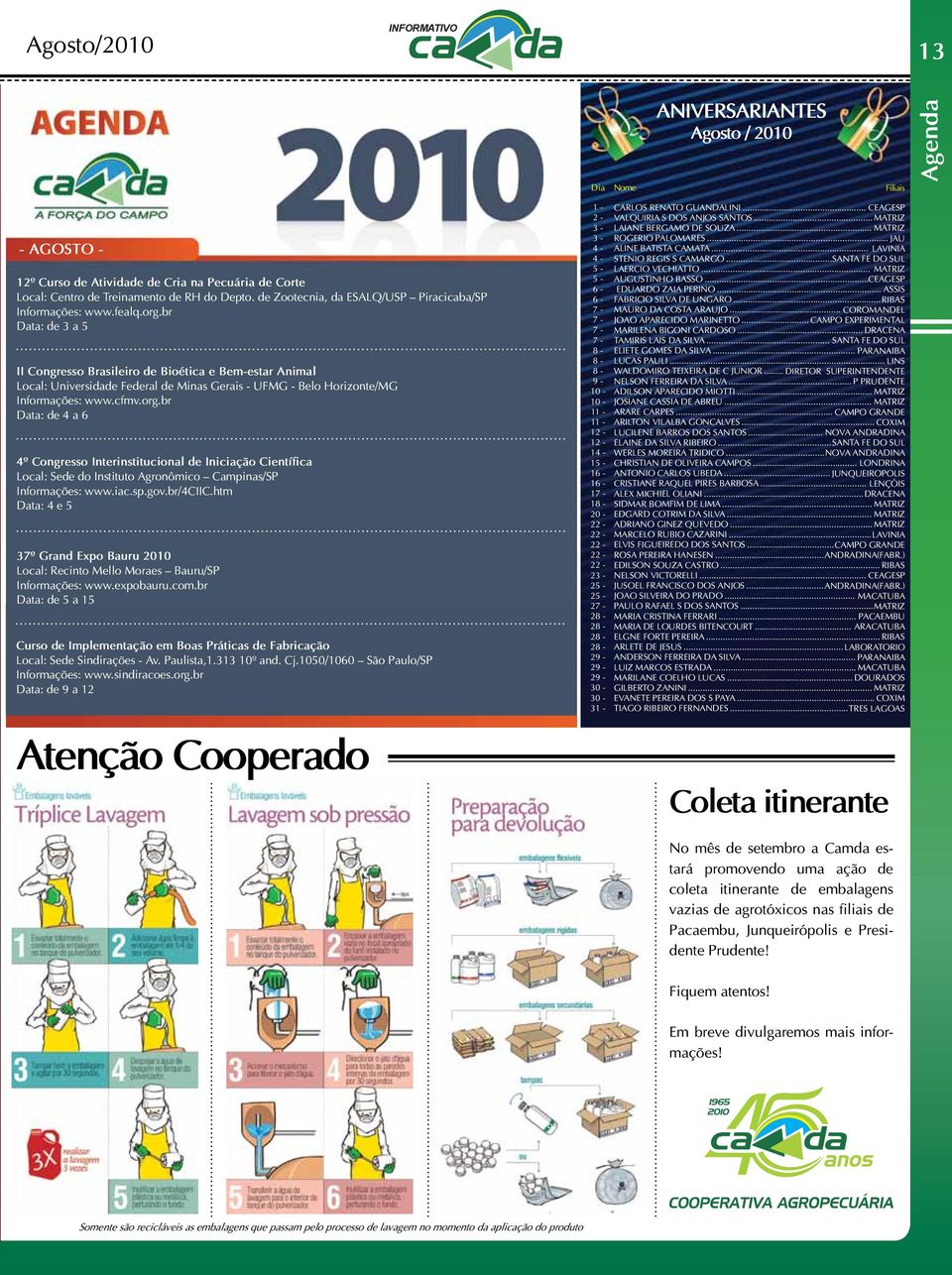 br Data: de 3 a 5 II Congresso Brasileiro de Bioética e Bem-estar Animal Local: Universidade Federal de Minas Gerais - UFMG - Belo Horizonte/MG Informações: www.cfmv.org.