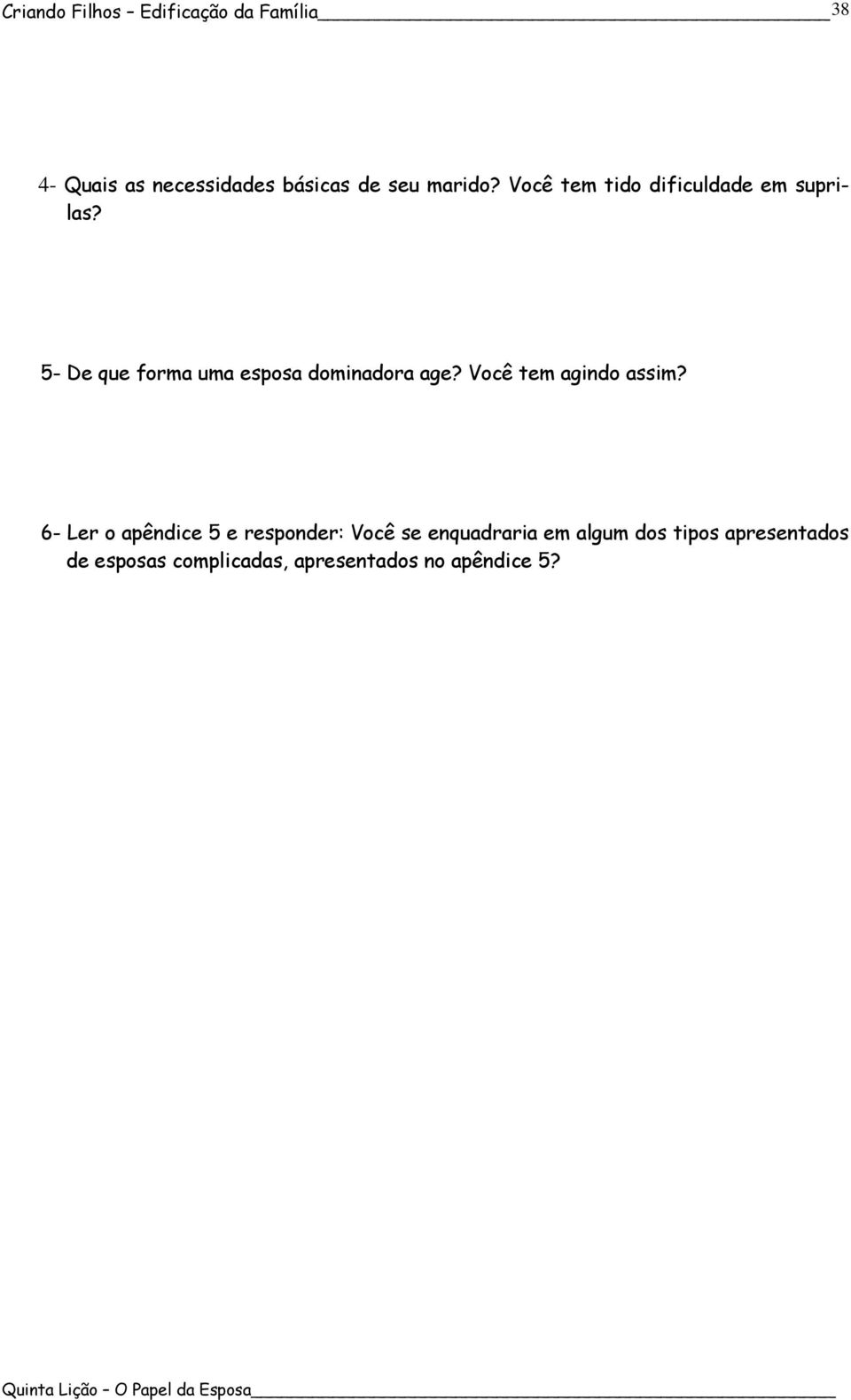 5- De que forma uma esposa dominadora age? Você tem agindo assim?