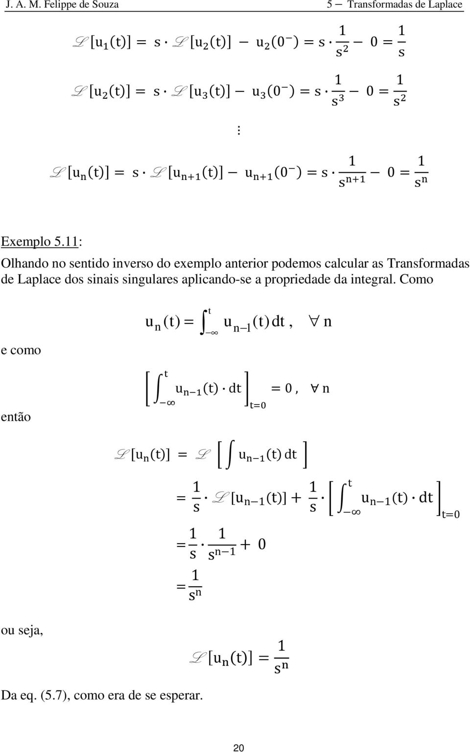 singulares aplicando-se a propriedade da integral.