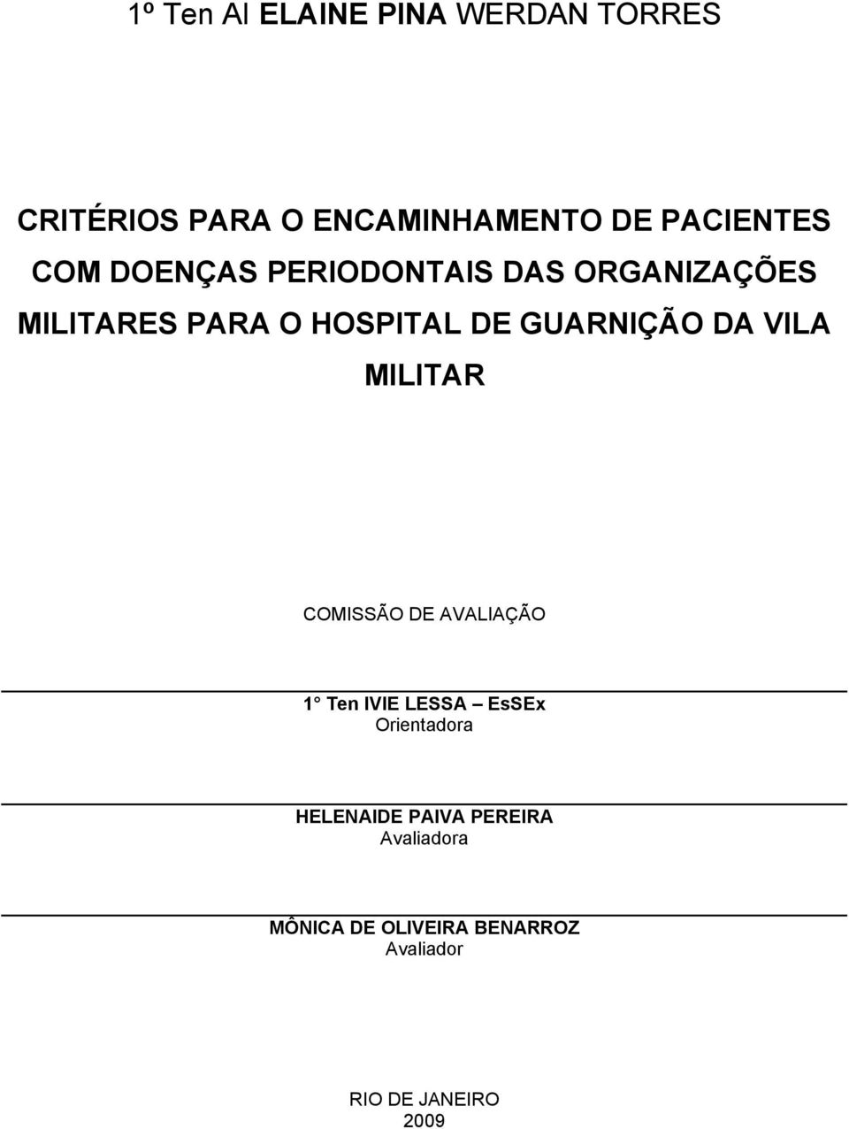 DA VILA MILITAR COMISSÃO DE AVALIAÇÃO 1 Ten IVIE LESSA EsSEx Orientadora