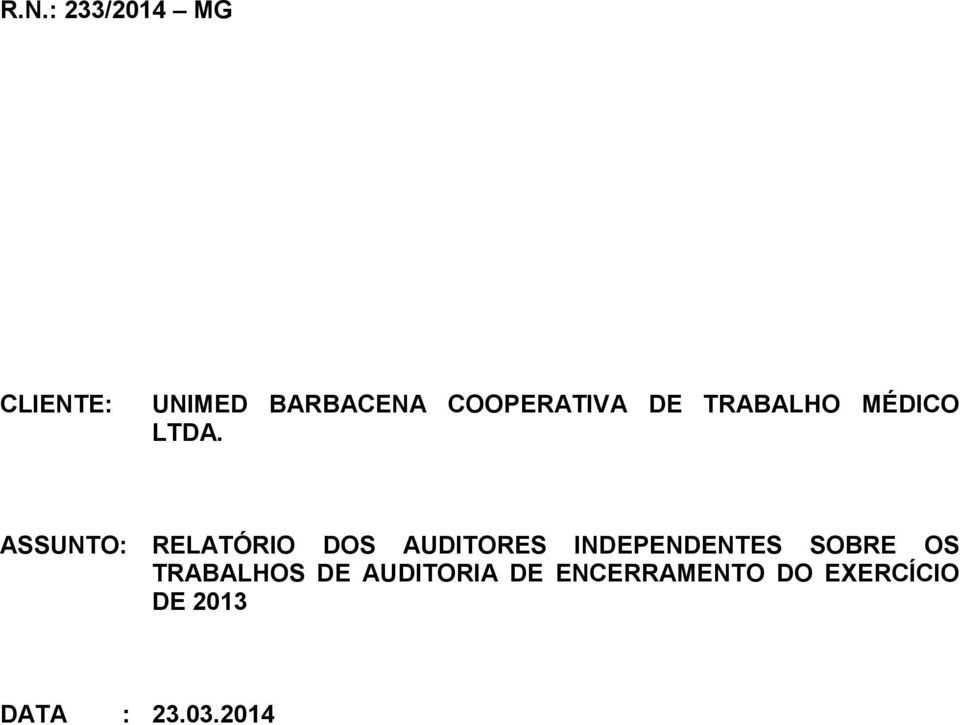 ASSUNTO: RELATÓRIO DOS AUDITORES INDEPENDENTES SOBRE