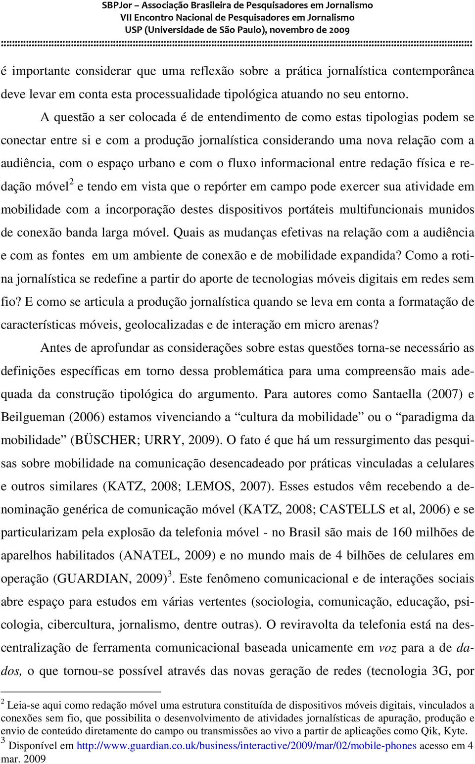 fluxo informacional entre redação física e redação móvel 2 e tendo em vista que o repórter em campo pode exercer sua atividade em mobilidade com a incorporação destes dispositivos portáteis