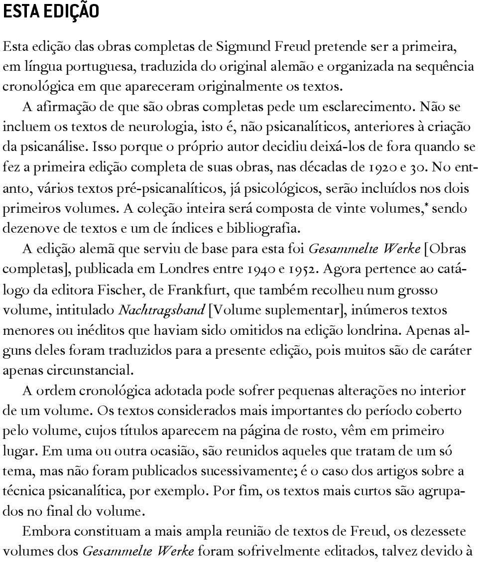 Isso porque o próprio autor decidiu deixá-los de fora quando se fez a primeira edição completa de suas obras, nas décadas de 1920 e 30.