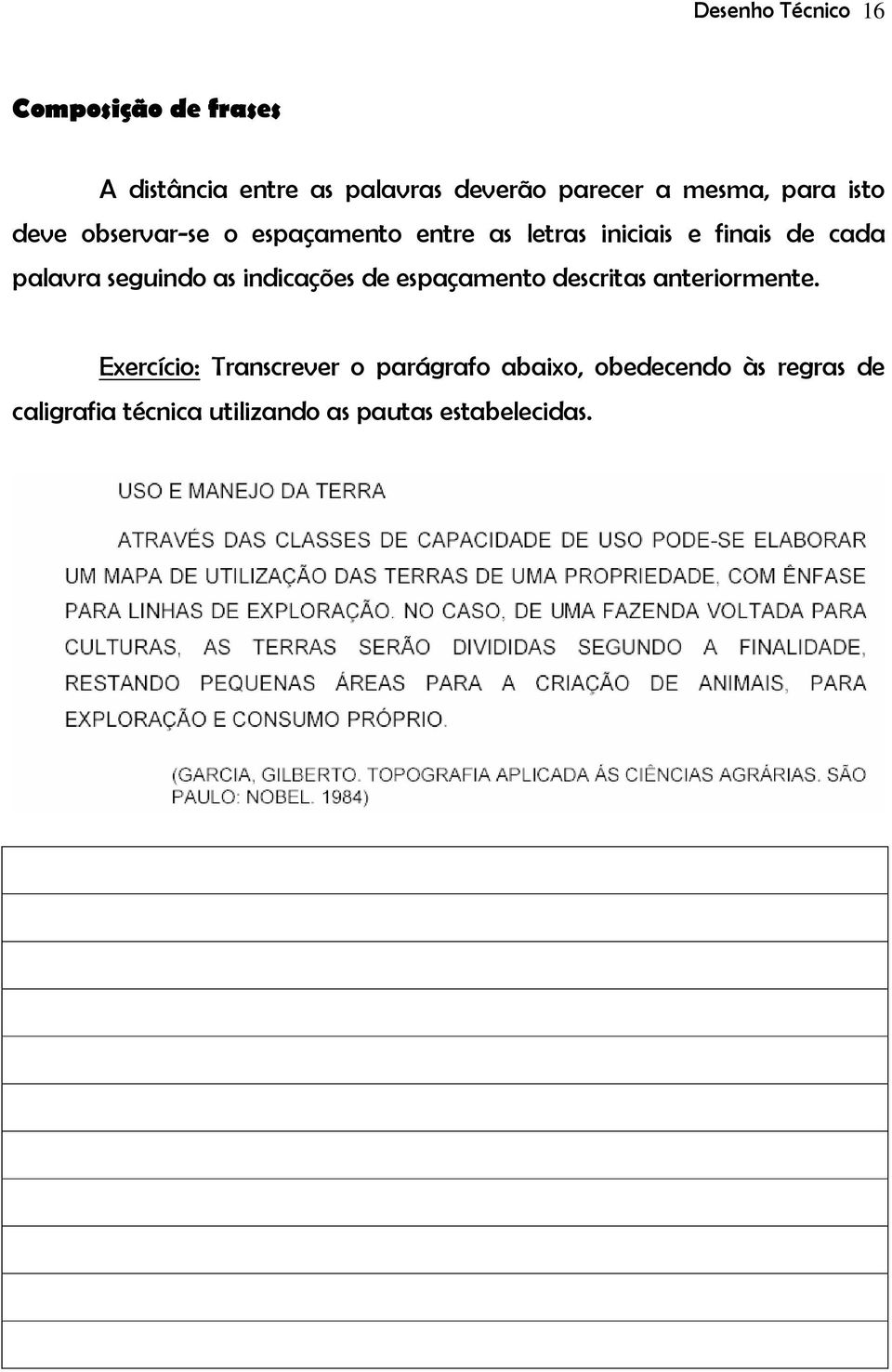 palavra seguindo as indicações de espaçamento descritas anteriormente.