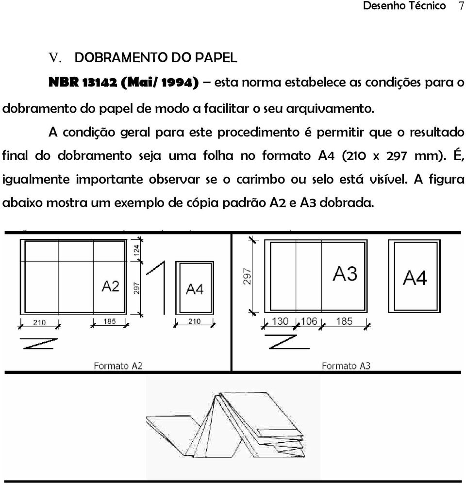 modo a facilitar o seu arquivamento.