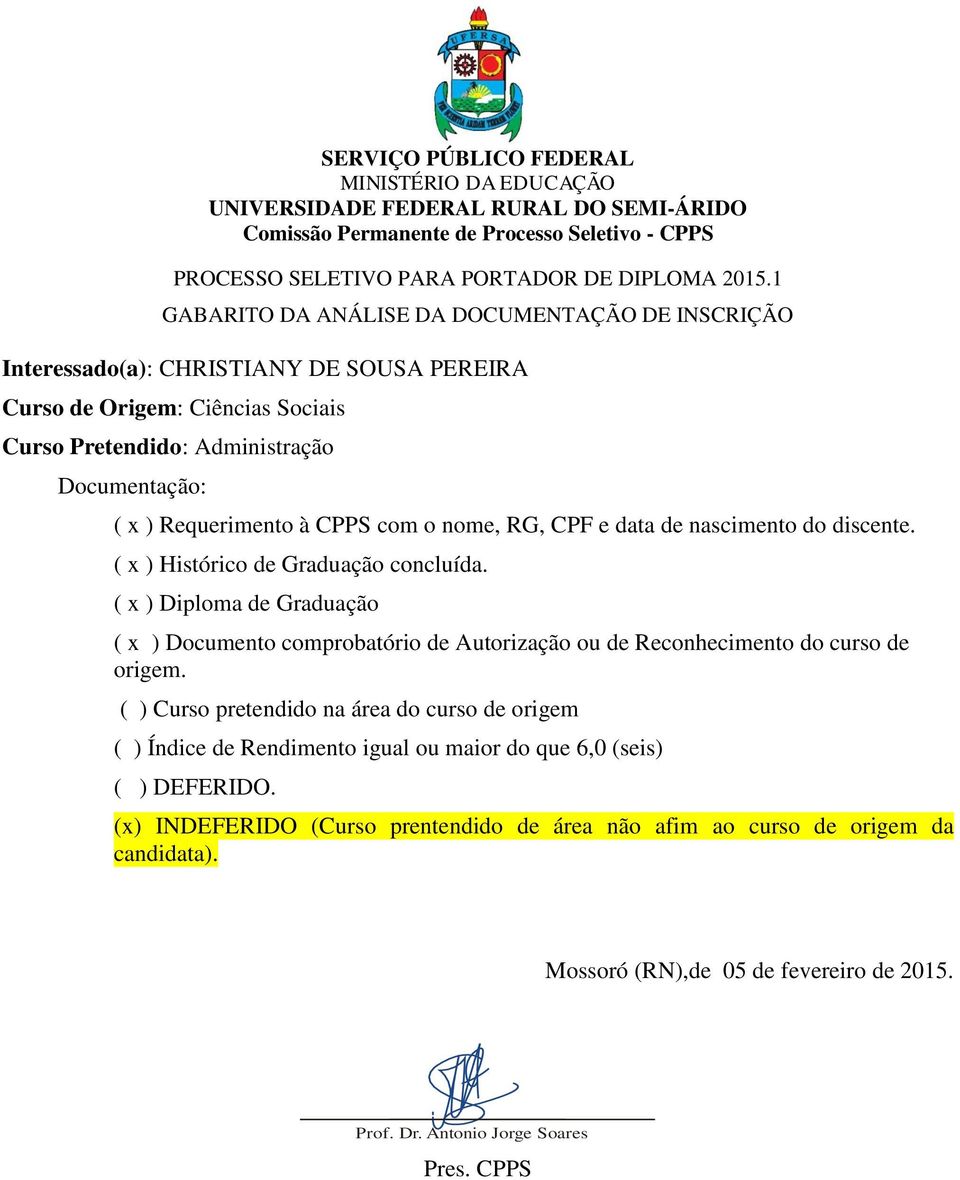 Pretendido: Administração (x) INDEFERIDO (Curso