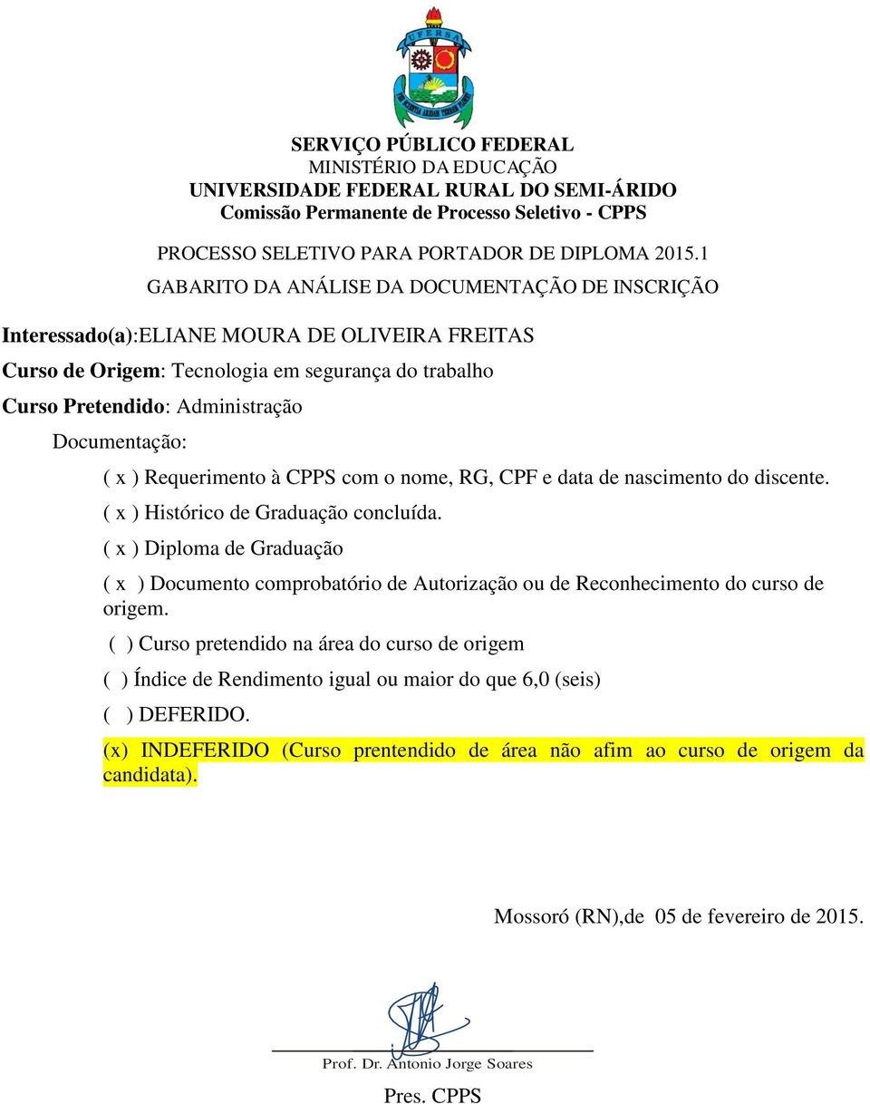 Pretendido: Administração (x) INDEFERIDO (Curso