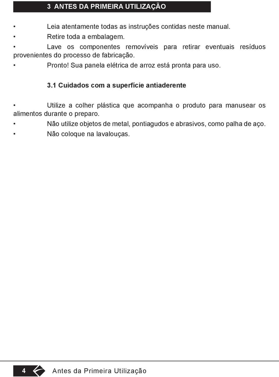 Sua panela elétrica de arroz está pronta para uso. 3.