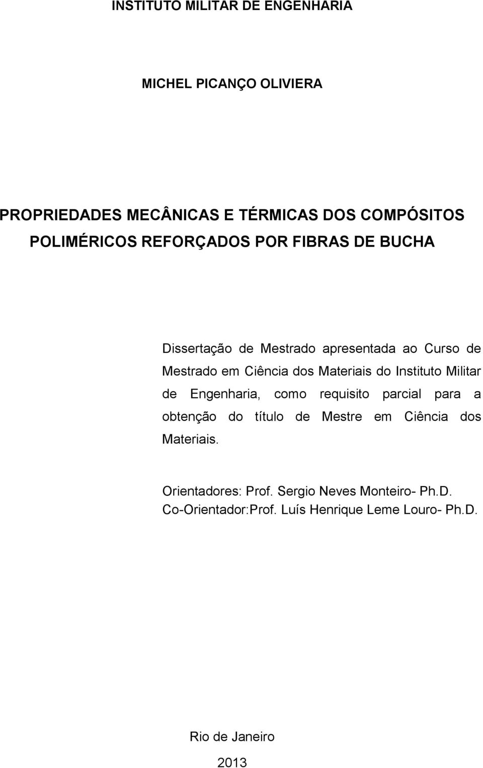 Instituto Militar de Engenharia, como requisito parcial para a obtenção do título de Mestre em Ciência dos Materiais.