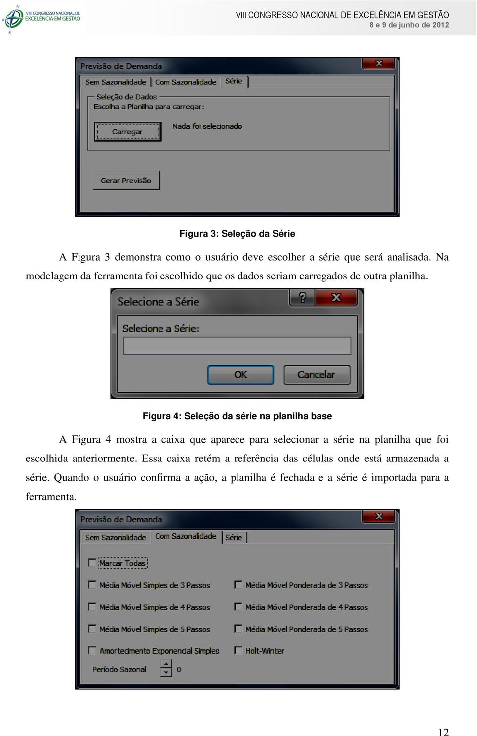 Figura 4: Seleção da série na planilha base A Figura 4 mostra a caixa que aparece para selecionar a série na planilha que foi