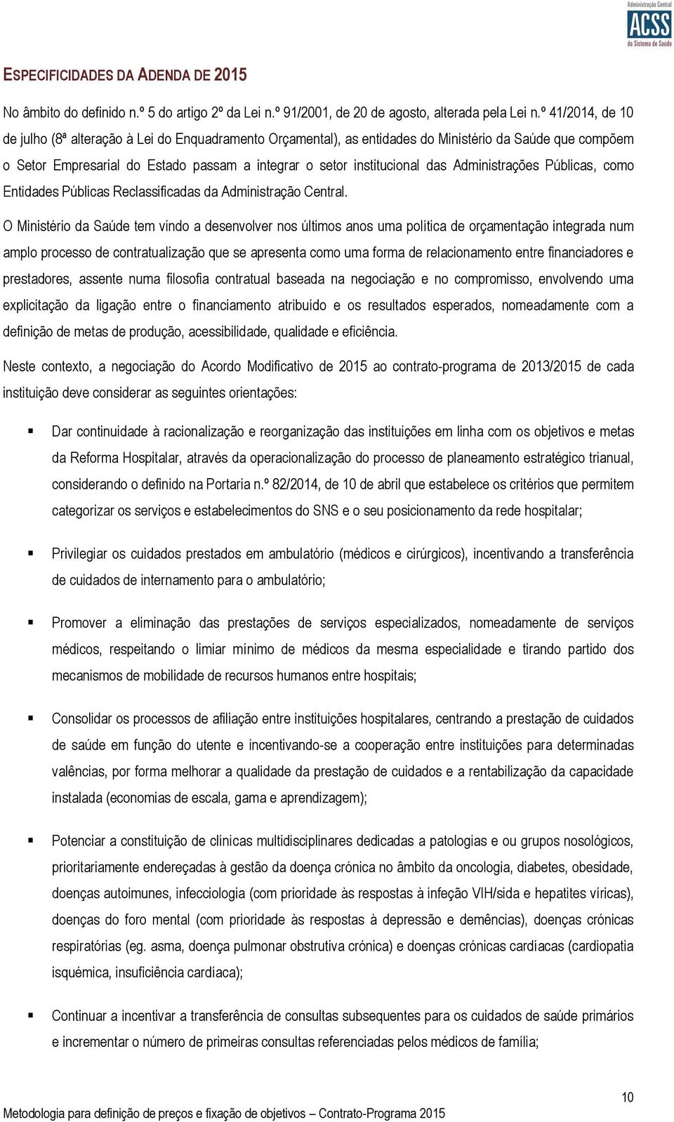 Administrações Públicas, como Entidades Públicas Reclassificadas da Administração Central.