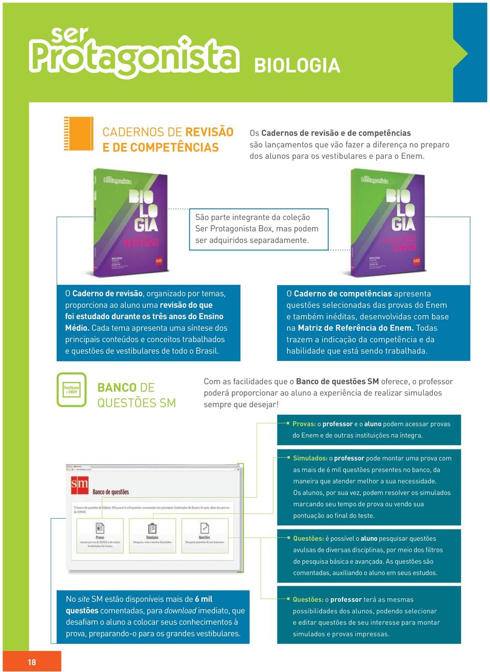 O Caderno de revisão, organizado por temas, proporciona ao aluno uma revisão do que foi estudado durante os três anos do Ensino Médio.