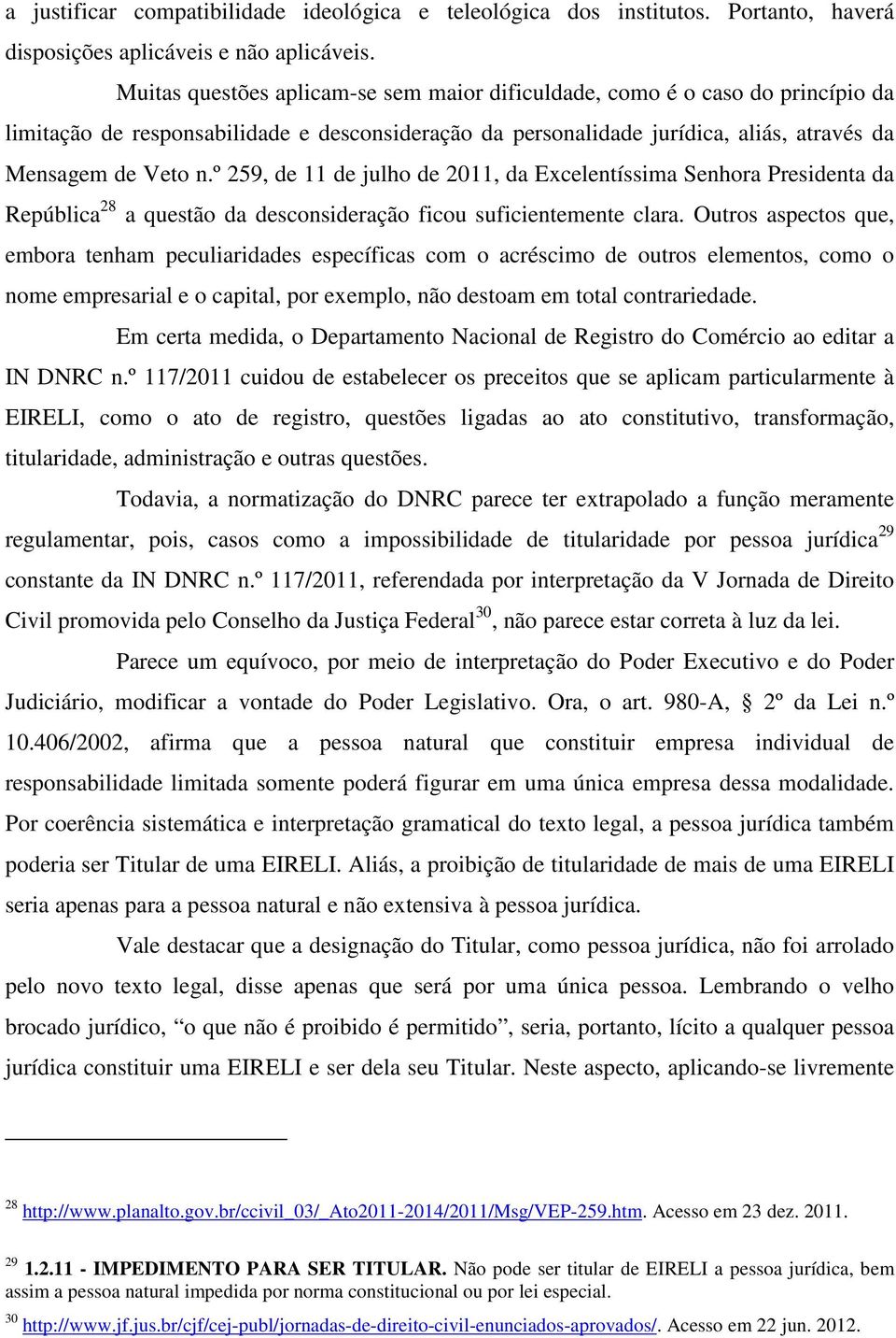 º 259, de 11 de julho de 2011, da Excelentíssima Senhora Presidenta da República 28 a questão da desconsideração ficou suficientemente clara.