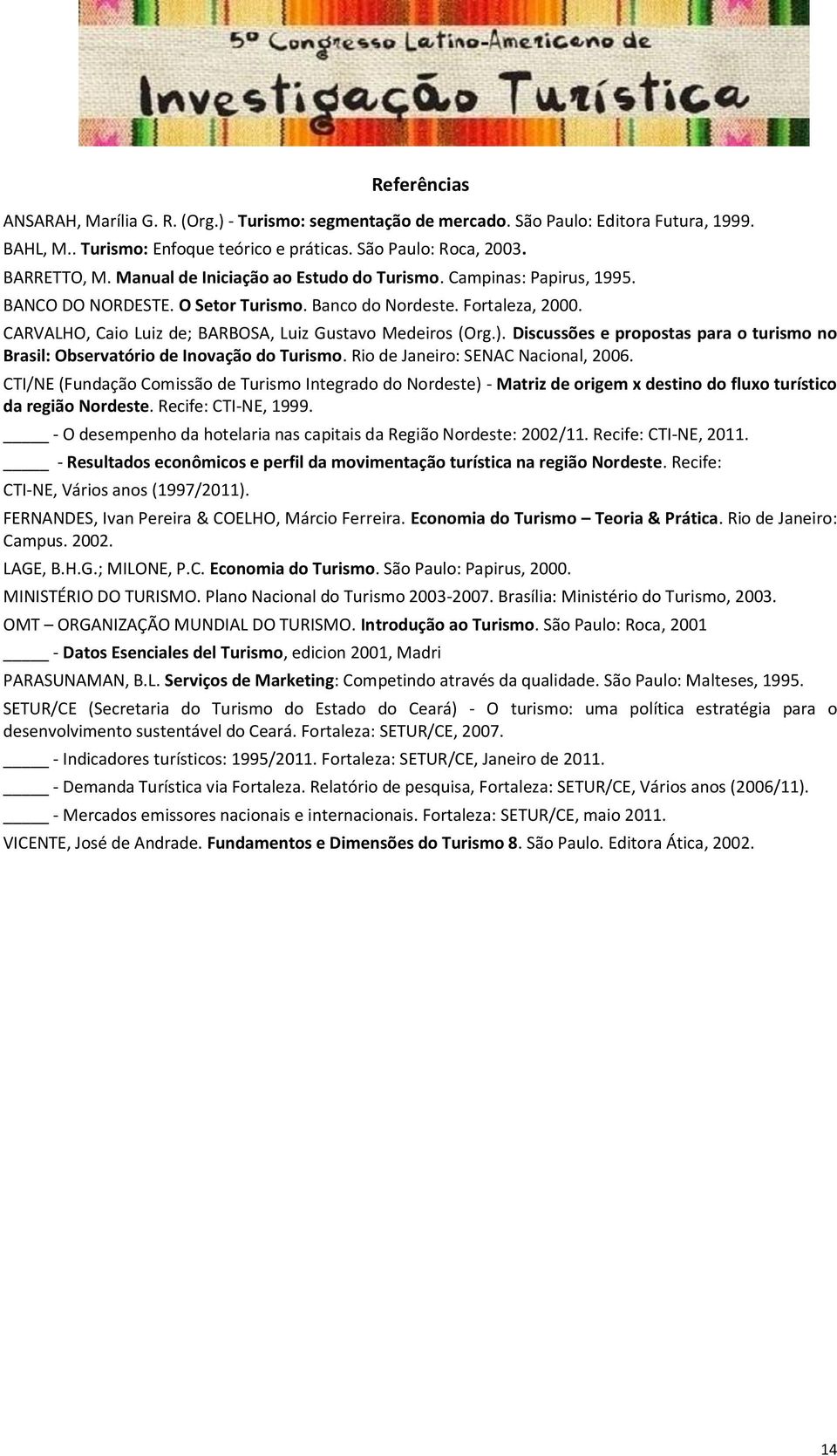 ). Discussões e propostas para o turismo no Brasil: Observatório de Inovação do Turismo. Rio de Janeiro: SENAC Nacional, 2006.