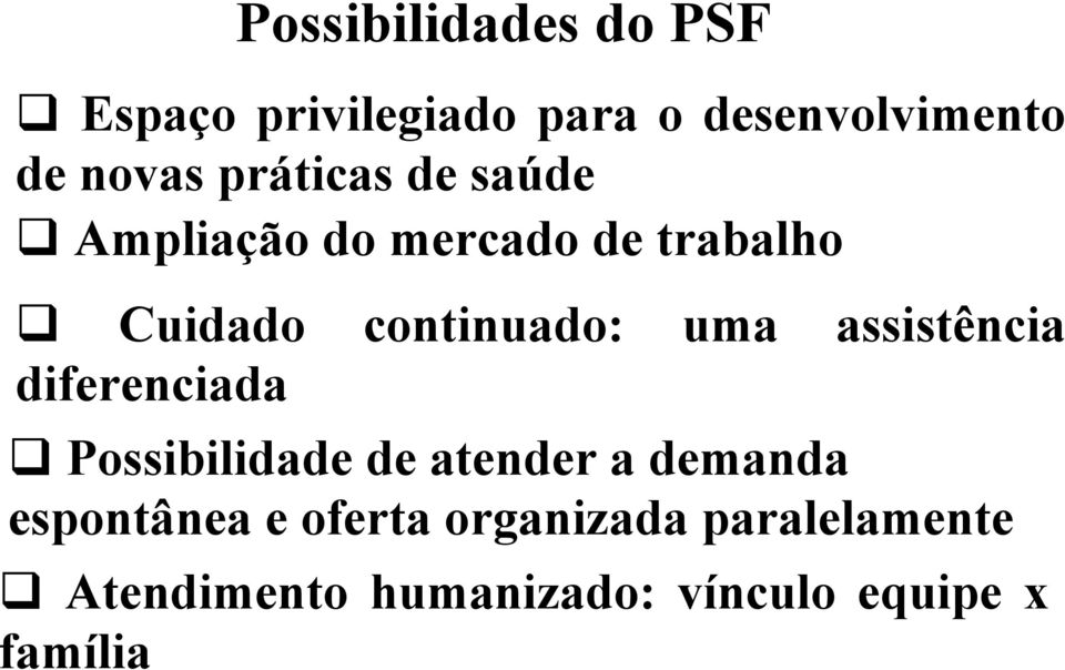 assistência diferenciada Possibilidade de atender a demanda espontânea e