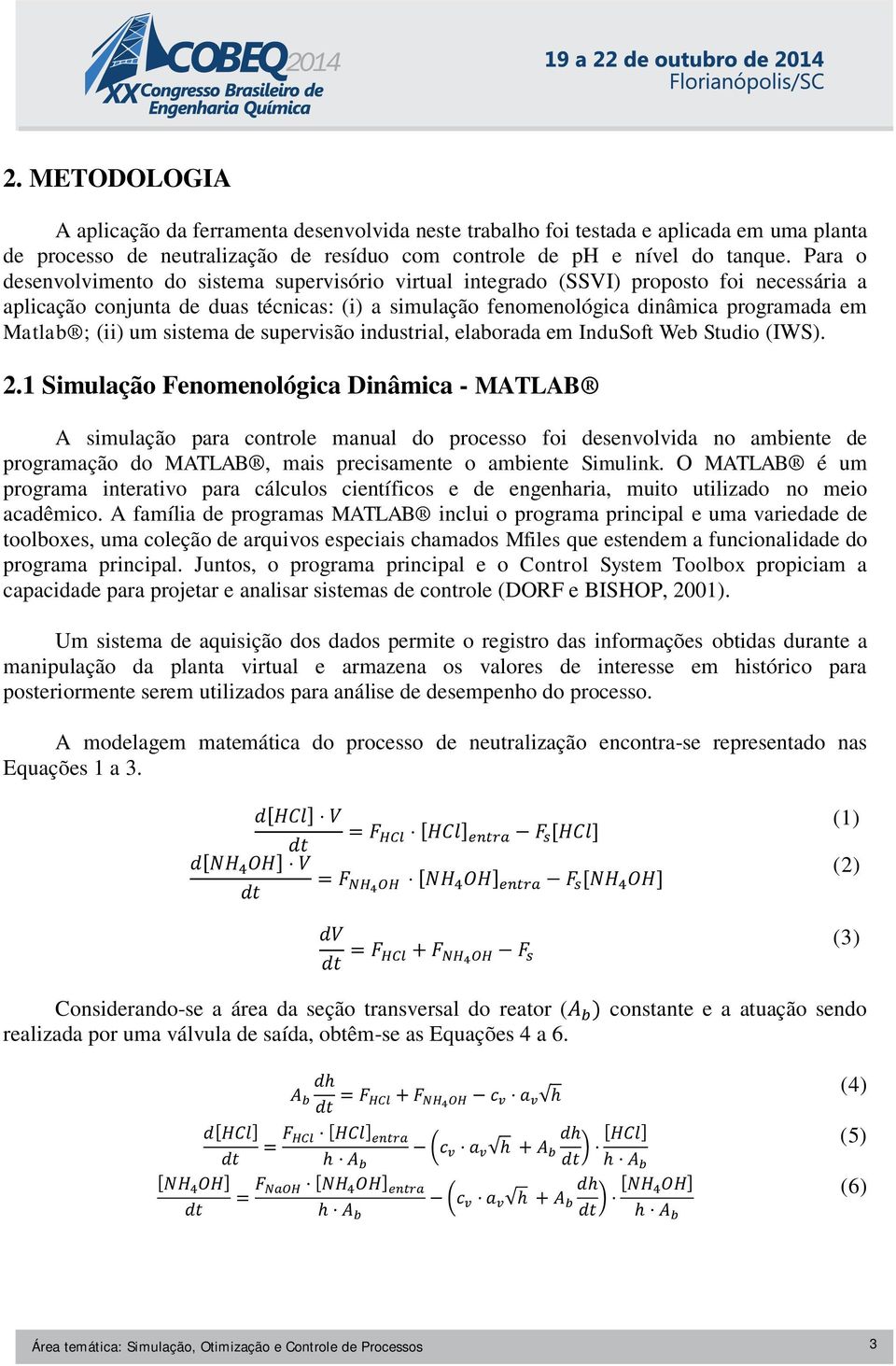 (ii) um sistema de supervisão industrial, elaborada em InduSoft Web Studio (IWS). 2.