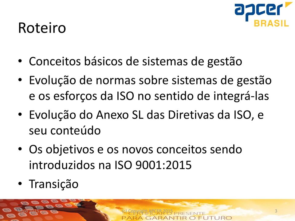 Anexo SL das Diretivas da ISO, e seu conteúdo Os objetivos e os novos