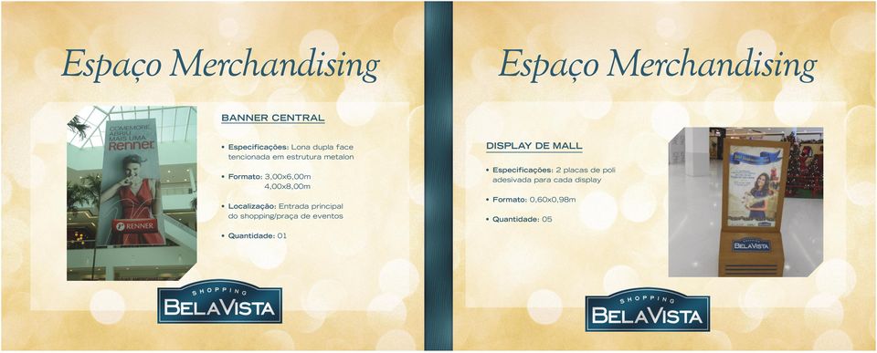 shopping/praça de eventos DISPLAY DE MALL Especificações: 2 placas de