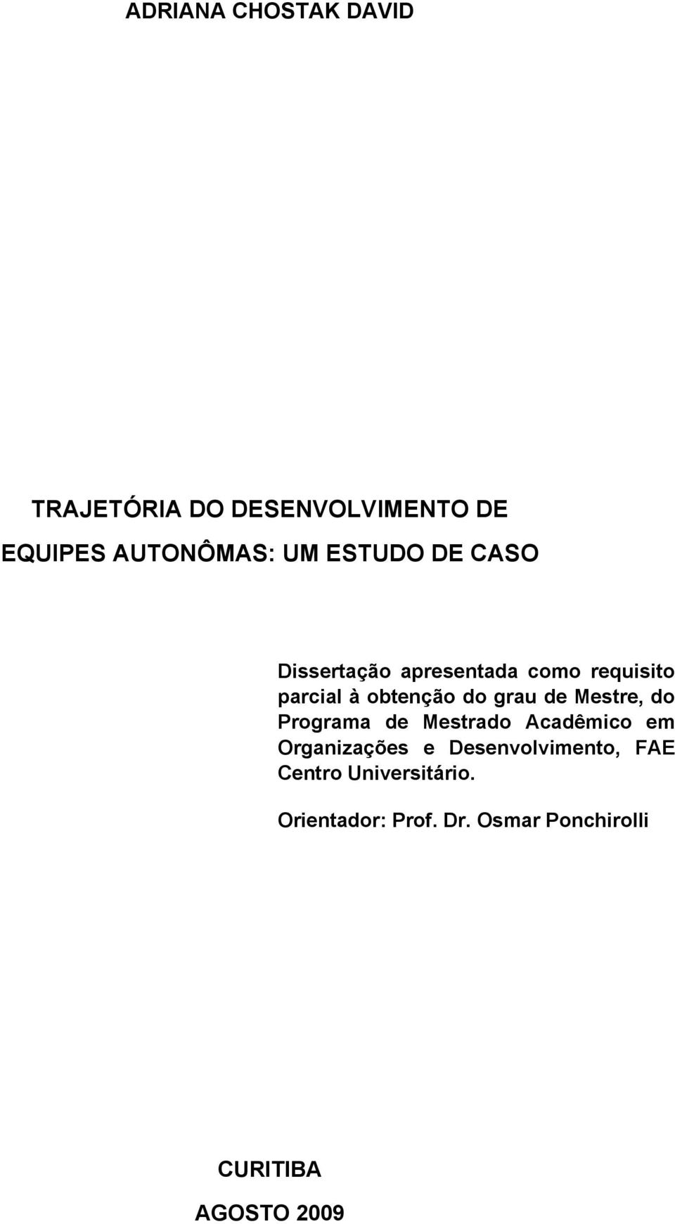 de Mestre, do Programa de Mestrado Acadêmico em Organizações e Desenvolvimento,