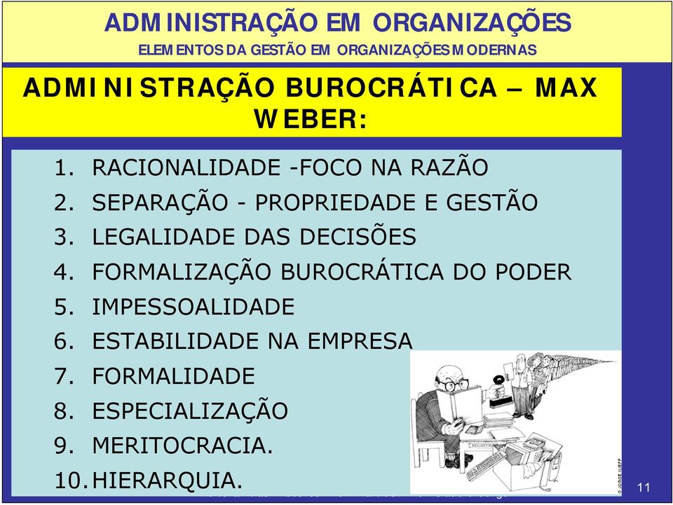 FORMALIZAÇÃO BUROCRÁTICA DO PODER 5. IMPESSOALIDADE 6.
