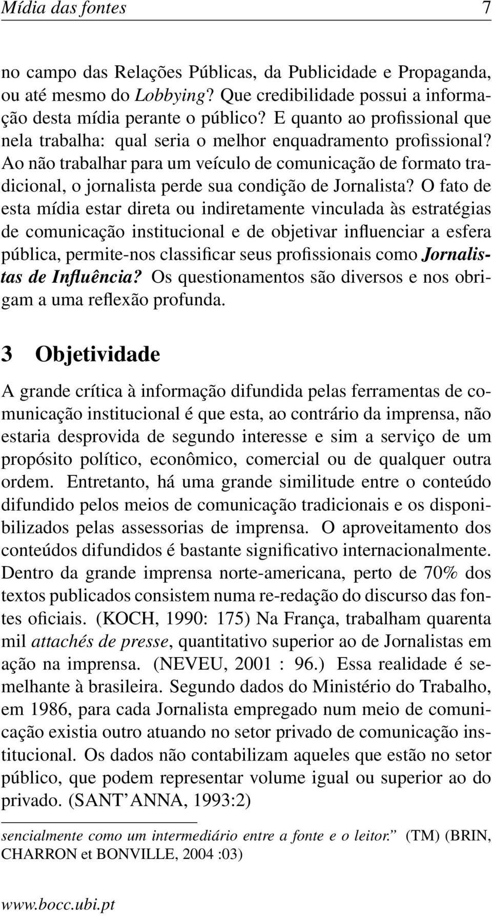 Ao não trabalhar para um veículo de comunicação de formato tradicional, o jornalista perde sua condição de Jornalista?