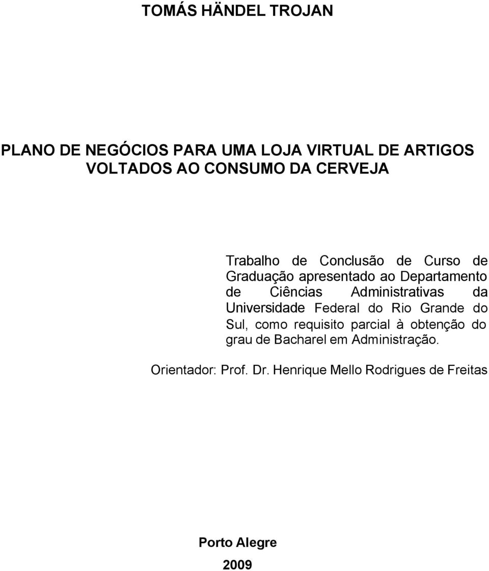 Administrativas da Universidade Federal do Rio Grande do Sul, como requisito parcial à obtenção do