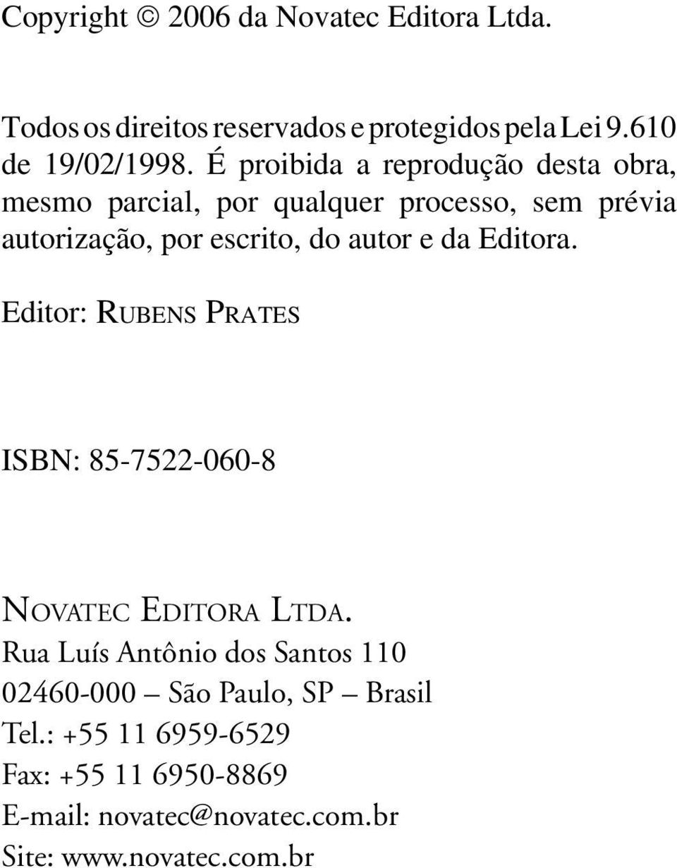 autor e da Editora. Editor: RUBENS PRATES ISBN: 85-7522-060-8 NOVATEC EDITORA LTDA.