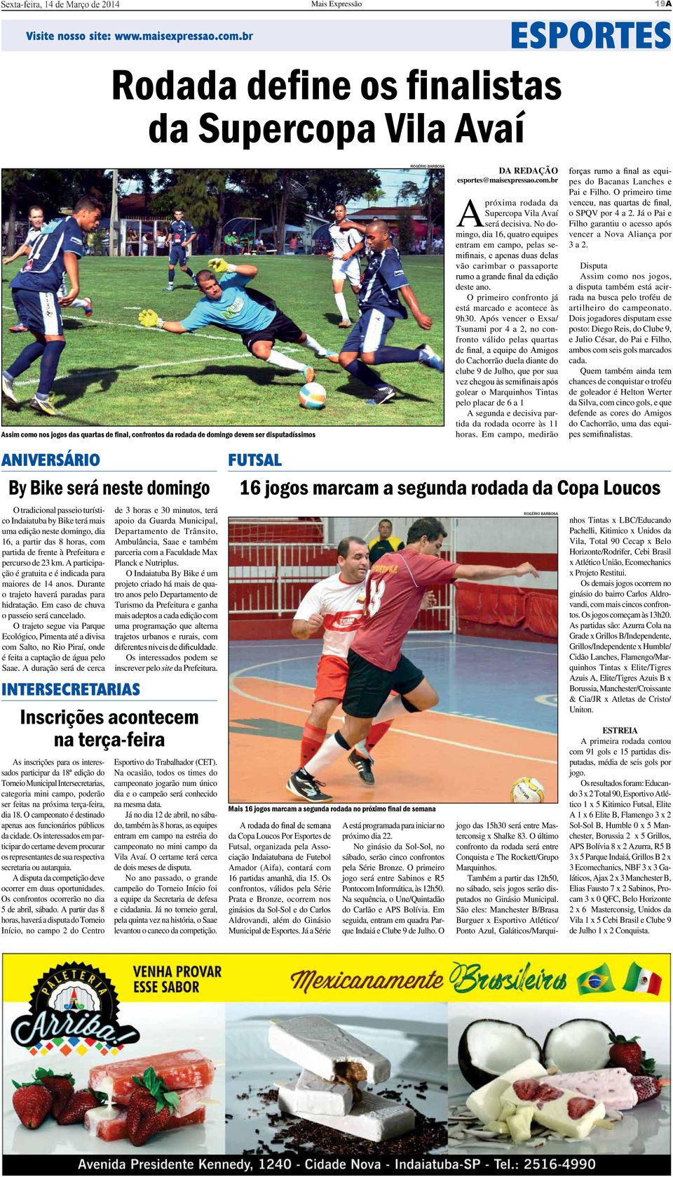 esportes@maisexpressao.com.br A próxima rodada da Supercopa Vila Avaí será decisiva.