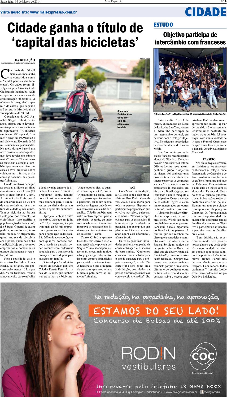 franceses DIVULGAÇÃO DA REDAÇÃO maisexpressao@maisexpressao.com.br GREGORY ROCHA Com mais de 130 mil bicicletas, Indaiatuba se consolidou como a capital paulista das bicicletas.