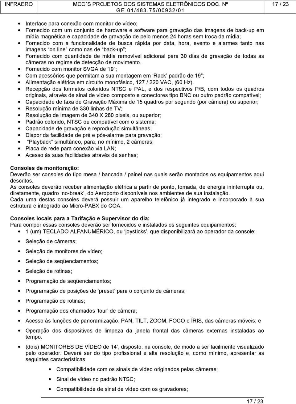 adicional para 30 dias de gravação de todas as câmeras no regime de detecção de movimento.