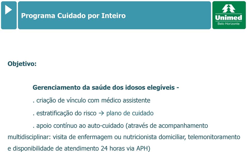 apoio contínuo ao auto-cuidado (através de acompanhamento multidisciplinar: visita de