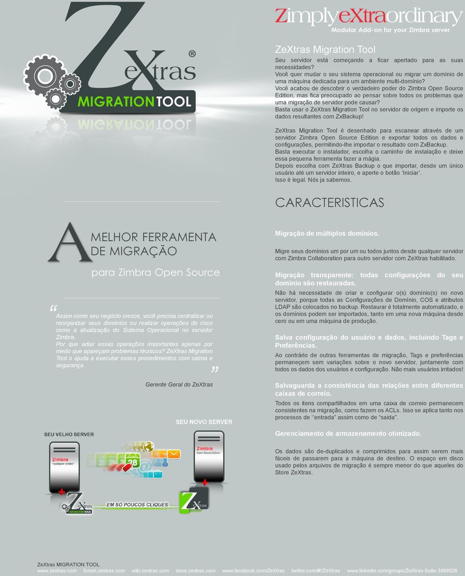 Você acabou de descobrir o verdadeiro poder do Zimbra Open Source Edition, mas fica preocupado ao pensar sobre todos os problemas que uma migração de servidor pode causar?