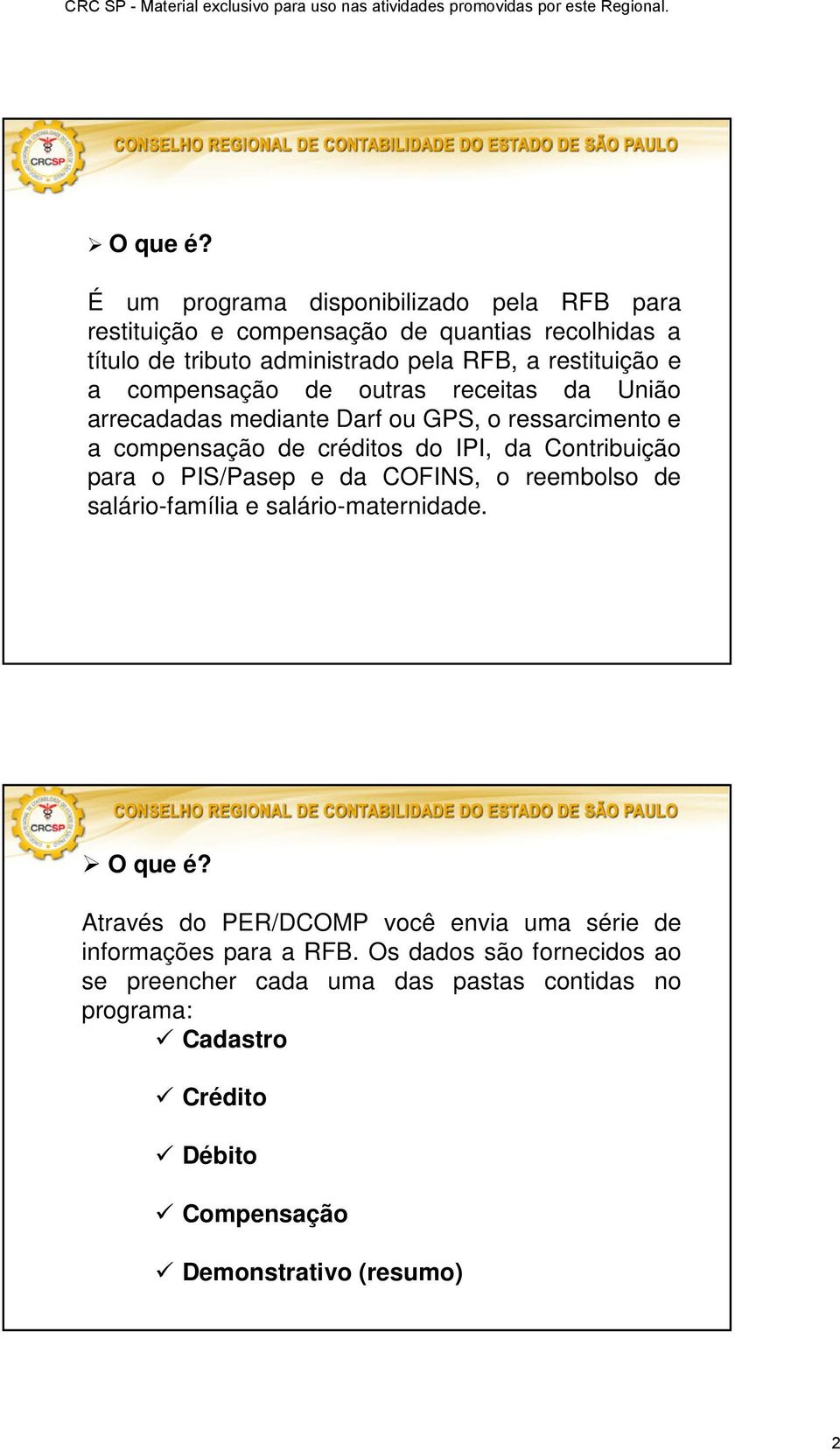 a compensação de outras receitas da União arrecadadas mediante Darf ou GPS, o ressarcimento e a compensação de créditos do IPI, da Contribuição para o