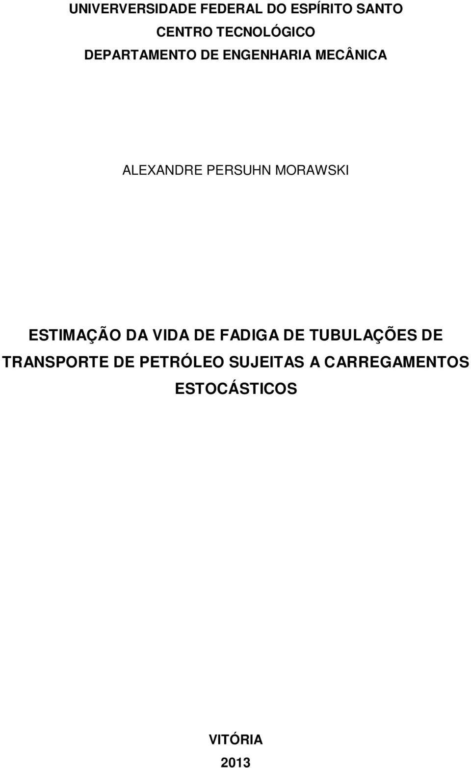 MORAWSKI ESTIMAÇÃO DA VIDA DE FADIGA DE TUBULAÇÕES DE